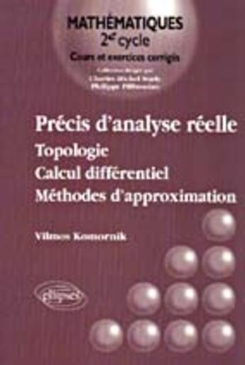 Couverture du livre « Precis d'analyse reelle - topologie - calcul differentiel - methodes d'approximation - vol - 1 » de Vilmos Komornik aux éditions Ellipses