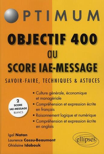 Couverture du livre « Objectif 400 aux tests score IAE message » de Igal Natan aux éditions Ellipses