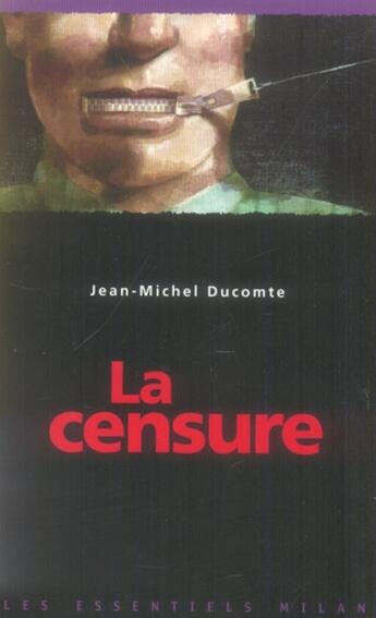 Couverture du livre « La censure » de Jean-Michel Ducomte aux éditions Milan