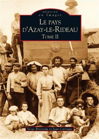 Couverture du livre « Le pays d'Azay-le-Rideau t.2 » de Jean Carrique et Serge Brosseau aux éditions Editions Sutton