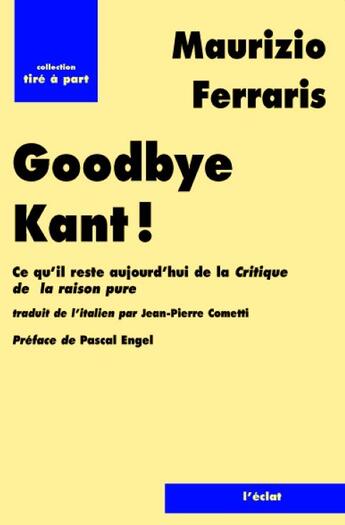 Couverture du livre « Goodbye, Kant ! » de Maurizio Ferraris aux éditions Eclat