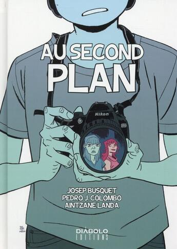 Couverture du livre « Au second plan » de Pedro J. Colombo et Josep Busquet aux éditions Diabolo
