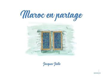 Couverture du livre « Maroc en partage » de Jacques Jielle aux éditions Sarrazines & Co