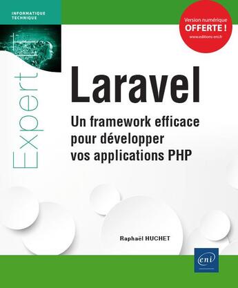 Couverture du livre « Laravel ; un framework efficace pour développer vos applications PHP » de Raphael Huchet aux éditions Eni