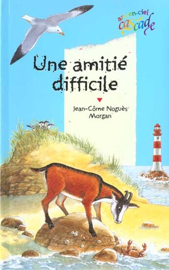 Couverture du livre « Une amitié difficile » de Jean-Come Nogues aux éditions Rageot