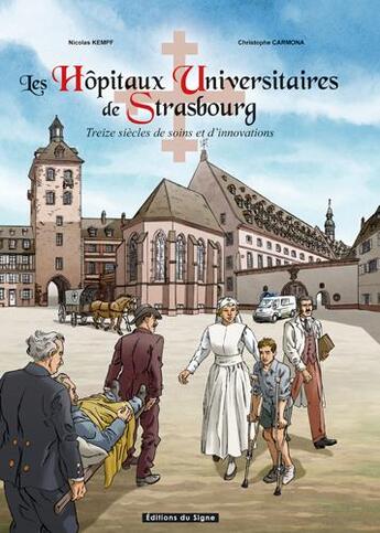 Couverture du livre « Les hôpitaux universitaires de Strasbourg en BD » de Christophe Carmona et Nicolas Kempf aux éditions Signe