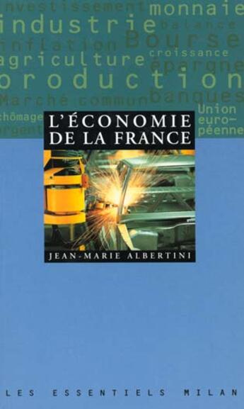 Couverture du livre « L'Economie De La France » de Jean-Marie Albertini aux éditions Milan