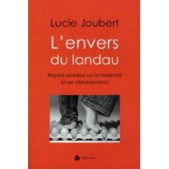 Couverture du livre « L'envers du landau ; regard extérieur sur la maternité et ses débordements » de Lucie Joubert aux éditions Triptyque