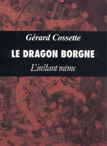 Couverture du livre « Le dragon borgne » de Cossette Gerard aux éditions Les Editions De L'instant Meme