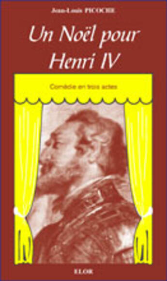 Couverture du livre « Un noël pour Henri IV » de Jean-Louis Picoche aux éditions Elor