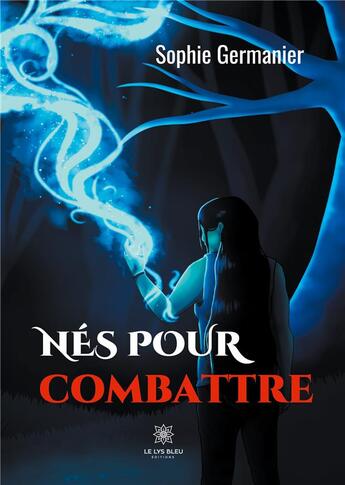 Couverture du livre « Nés pour combattre » de Sophie Germanier aux éditions Le Lys Bleu