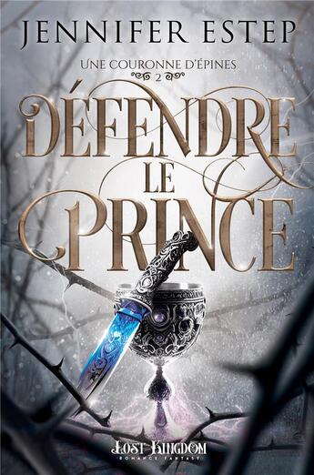 Couverture du livre « Une couronne d'épines t.2 : défendre le prince » de Jennifer Estep aux éditions Mxm Bookmark