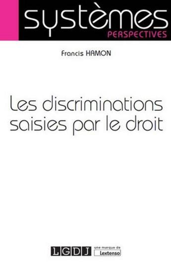 Couverture du livre « Les discriminations saisies par le droit » de Francis Hamon aux éditions Lgdj