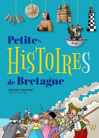 Couverture du livre « Petite histoires de Bretagne » de Samuel Buquet et Gwenola Pichard et Michele Guilloux aux éditions Locus Solus