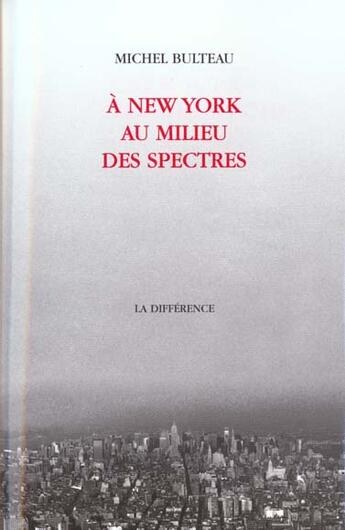 Couverture du livre « A new york au milieu des spectres » de  aux éditions La Difference