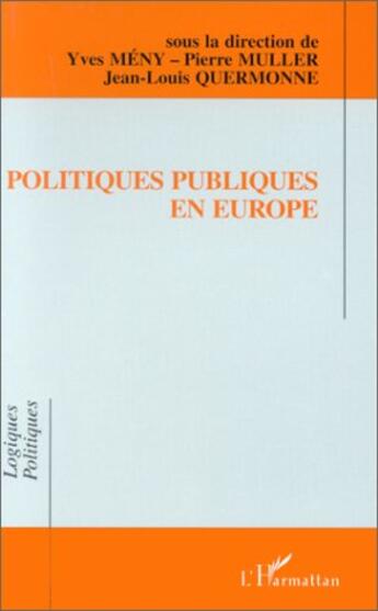 Couverture du livre « Politiques publiques en Europe » de Pierre Muller et Yves Meny et Jean-Louis Quermonne aux éditions L'harmattan