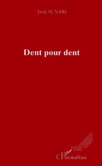 Couverture du livre « Dent pour dent » de Tarik M Nabi aux éditions L'harmattan