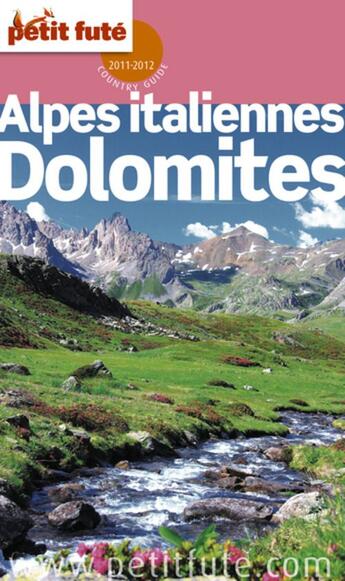 Couverture du livre « GUIDE PETIT FUTE ; COUNTRY GUIDE ; Alpes italiennes ; Dolomites (édition 2011-2012) » de  aux éditions Petit Fute