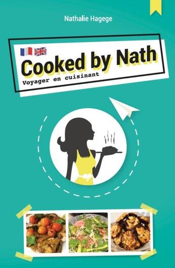 Couverture du livre « Cooked by nath - voyager en cuisinant » de Hagege Nathallie aux éditions Editions Bpi