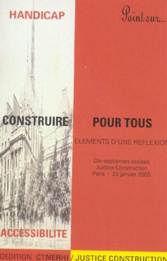 Couverture du livre « Construire Pour Tous ; Elements D'Une Reflexion » de Justice Construction aux éditions Ctnerhi