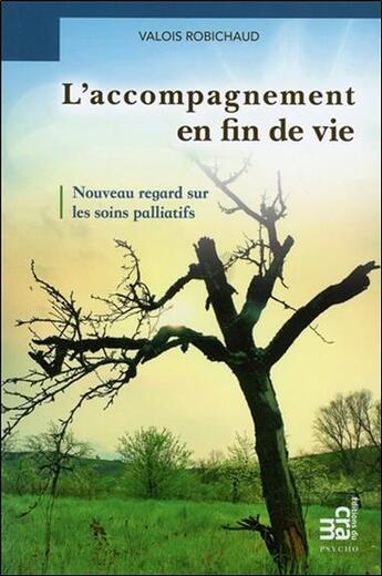 Couverture du livre « L'accompagnement en fin de vie ; nouveau regard sur les soins palliatifs » de Valois Robichaud aux éditions Du Cram