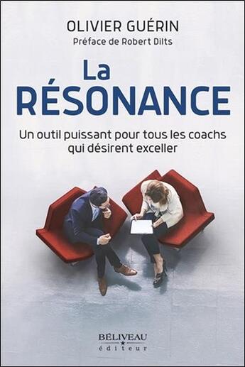 Couverture du livre « La résonance ; un outil puissant pour tous les coachs qui désirent exceller » de Olivier Guerin aux éditions Beliveau