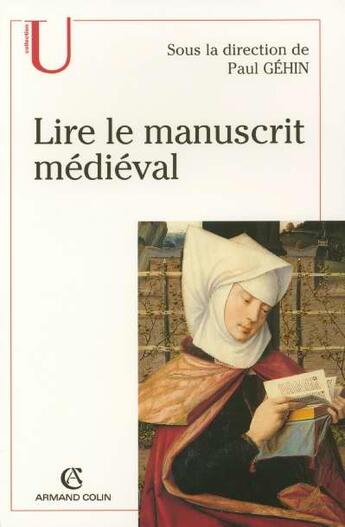 Couverture du livre « Lire le manuscrit medieval » de Paul Gehin aux éditions Armand Colin