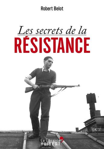 Couverture du livre « Les secrets de la résistance » de Robert Belot aux éditions Vuibert