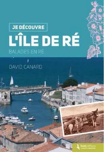 Couverture du livre « Je découvre l'Ile de Ré » de David Canard aux éditions Geste