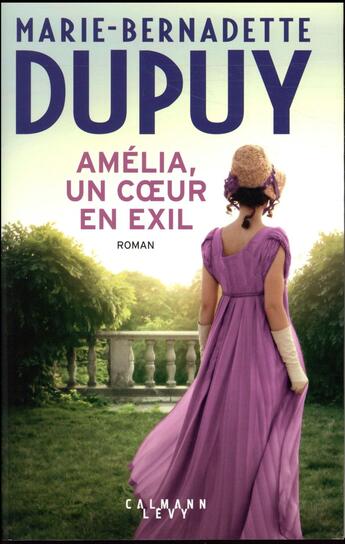Couverture du livre « Amélia, un coeur en exil » de Marie-Bernadette Dupuy aux éditions Calmann-levy