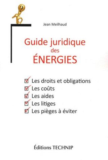 Couverture du livre « Guide juridique des énergies » de Jean Meilhaud aux éditions Technip