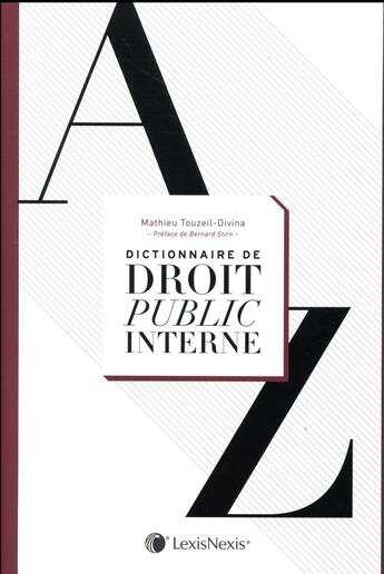 Couverture du livre « Dictionnaire de droit public interne » de Mathieu Touzeil-Divina aux éditions Lexisnexis