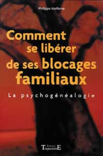 Couverture du livre « Comment se liberer de ses blocages familiaux » de Philippe Kerforne aux éditions Trajectoire