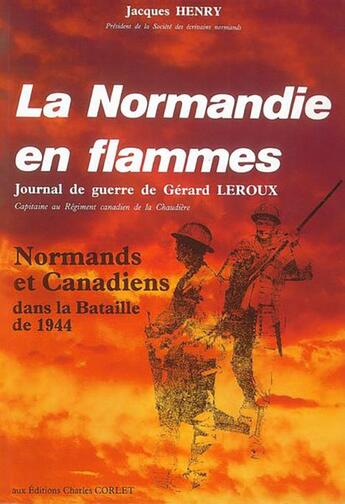 Couverture du livre « La normandie en flammes » de Jacques Henry aux éditions Charles Corlet