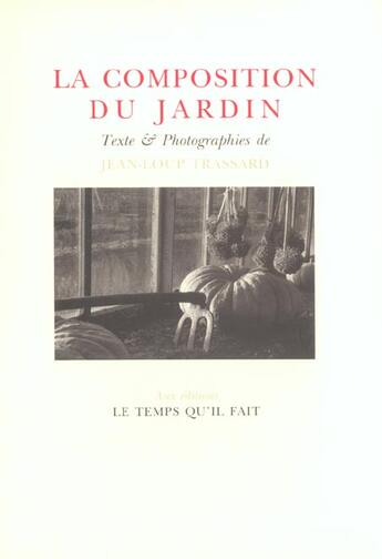 Couverture du livre « La composition du jardin » de Jean-Loup Trassard aux éditions Le Temps Qu'il Fait