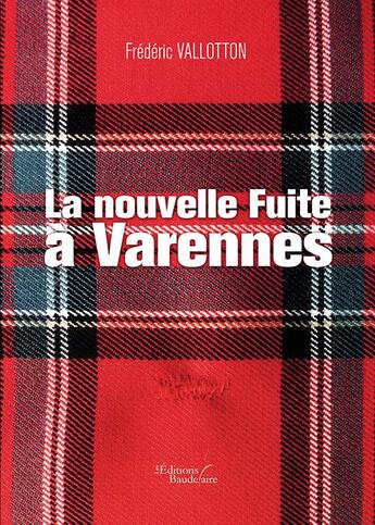 Couverture du livre « La nouvelle fuite à Varennes » de Frederic Vallotton aux éditions Baudelaire