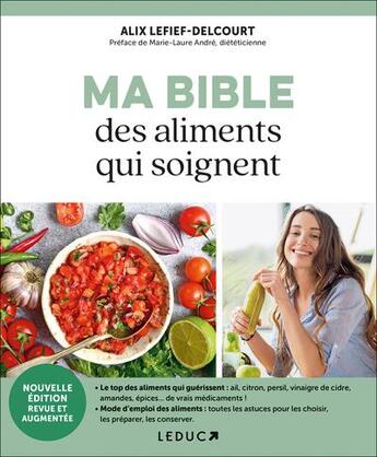 Couverture du livre « Ma bible des aliments qui soignent » de Marie-Laure Andre et Alix Lefief-Delcourt aux éditions Leduc
