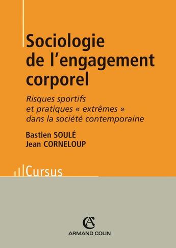 Couverture du livre « Sociologie de l'engagement corporel » de Bastien Soule et Jean Corneloup aux éditions Armand Colin