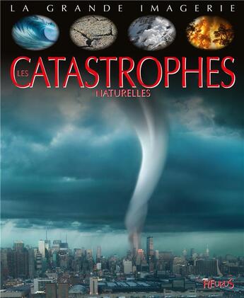 Couverture du livre « Les catastrophes naturelles » de Jacques Beaumont et Cathy Franco et Jacqus Dayan aux éditions Fleurus