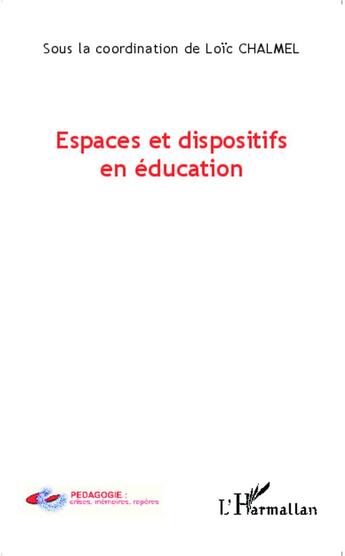 Couverture du livre « Espaces et dispositifs en éducation » de Loic Chalmel aux éditions L'harmattan