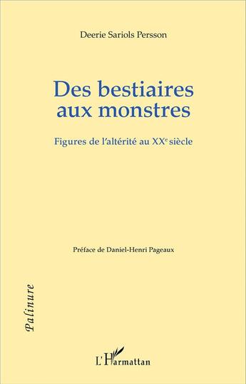 Couverture du livre « Des bestiaires aux monstres ; figures de l'altérité au XXe siècle » de Persson Sariols aux éditions L'harmattan
