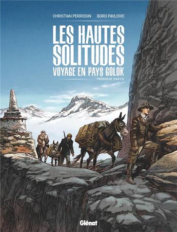Couverture du livre « Les Hautes solitudes : voyage en pays Golok - Tome 01 » de Boro Pavlovic et Christian Perrissin aux éditions Glenat