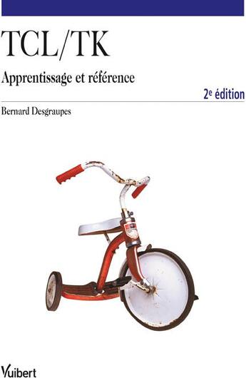 Couverture du livre « TCL/TK ; apprentissage et référence (2e édition) » de Bernard Desgraupes aux éditions Vuibert