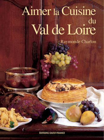 Couverture du livre « Aimer la cuisine du val de loire » de Charlon R-Herledan C aux éditions Ouest France