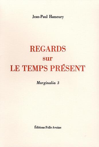Couverture du livre « Marginalia t.3 ; regards sur le temps présent » de Jean-Paul Hameury aux éditions Folle Avoine