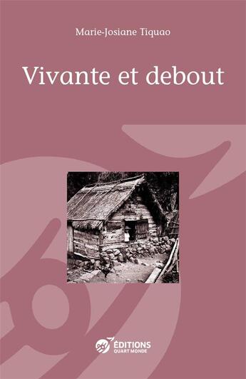 Couverture du livre « Vivante et debout » de Marie-Josiane Tiquao aux éditions Quart Monde