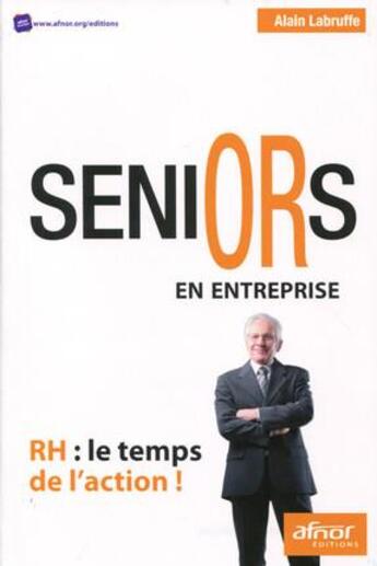 Couverture du livre « Seniors en entreprise ; RH : le temps de l'action ! (2e édition) » de Alain Labruffe aux éditions Afnor