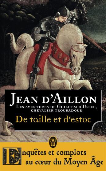 Couverture du livre « La jeunesse de Guilhem d'Ussel t.1 ; de taille et d'estoc » de Jean D' Aillon aux éditions J'ai Lu