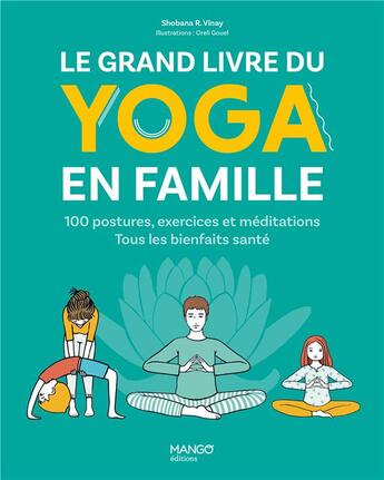 Couverture du livre « Le grand livre du yoga en famille : 100 postures, exercices et méditations » de Shobana R. Vinay et Aurelie Gouel aux éditions Mango