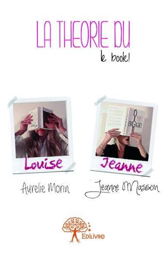Couverture du livre « La théorie du ; le book » de Aurelie Morin et Jeanne Masson aux éditions Edilivre